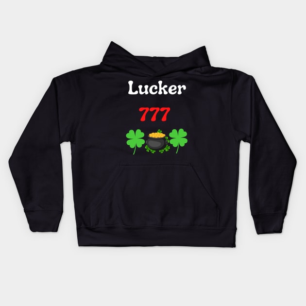 Lucky 777 always lucky Pot of gold Four Leaf Clover Saint Patricks Day Kids Hoodie by Artstastic